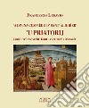 A Divina Cummedij d' dant' alighier. 'U Priatorij. Com' l'er' ess' scritt' Dant', ci er' net' a massafr' libro di Losavio Francesco