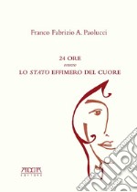 24 ore ovvero lo «stato» effimero del cuore libro