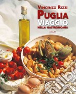 Puglia. Viaggio nella gastronomia libro