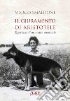 Il giuramento di Aristotele. Esperienze di un medico veterinario libro