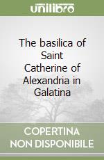 The basilica of Saint Catherine of Alexandria in Galatina libro