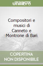 Compositori e musici di Canneto e Montrone di Bari libro