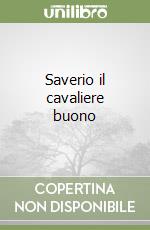 Saverio il cavaliere buono libro