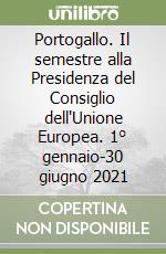 Portogallo. Il semestre alla Presidenza del Consiglio dell'Unione Europea. 1° gennaio-30 giugno 2021