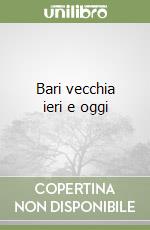 Bari vecchia ieri e oggi libro