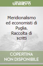 Meridionalismo ed economisti di Puglia. Raccolta di scritti libro