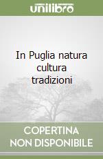 In Puglia natura cultura tradizioni libro