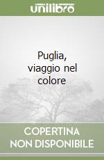 Puglia, viaggio nel colore libro