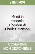 Menti in trappola. L'ombra di Charles Manson