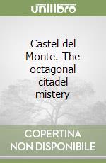 Castel del Monte. The octagonal citadel mistery