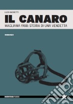 Il Canaro. Magliana 1988: storia di una vendetta libro