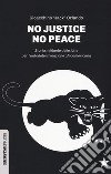 No justice no peace. Storia militante delle lotte per l'autodeterminazione afroamericana libro