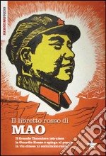 Il libretto rosso di Mao. Il Grande Timoniere istruisce le Guardie Rosse e spiega al popolo la via cinese al socialismo reale libro