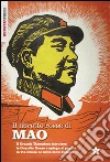 Il libretto rosso di Mao. Il Grande Timoniere istruisce le Guardie Rosse e spiega al popolo la via cinese al socialismo reale libro