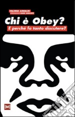 Chi è Obey? E perché fa tanto discutere? Ediz. illustrata