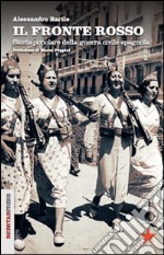 Il fronte rosso. Storia popolare della guerra civile spagnola libro