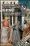 Il libretto rosso di Gesù. Strappato alla censura ecclesiastica, il «quinto vangelo» di Cristo invoca la giustizia sociale e annuncia la rivoluzione libro di Zanello F. (cur.)