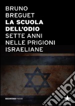 La scuola dell'odio. Sette anni nelle prigioni israeliane libro