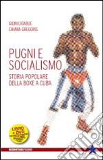 Pugni e socialismo. Storia popolare della boxe a Cuba. Con DVD