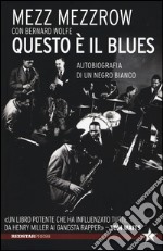 Questo è il blues. Autobiografia di un negro bianco libro