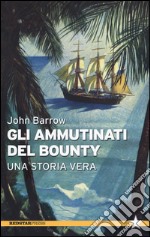 Gli ammutinati del Bounty. Una storia vera libro