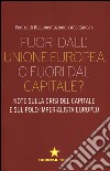 Fuori dall'Unione europea o fuori dal capitale? Note sulla crisi del capitale e sul polo imperialista europeo libro