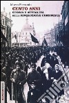 Cento anni. Storia e attualità della rivoluzione comunista libro