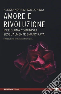 Amore e rivoluzione. idee di una comunista sessualmente emancipata