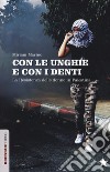 Con le unghie e con i denti. La resistenza delle donne in Palestina libro di Marino Miriam