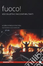 Fuoco! Voci di lotta e racconti militanti libro