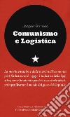 Comunismo e logistica libro