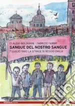 Sangue del nostro sangue. 7 luglio 1960: la strage di Reggio Emilia libro