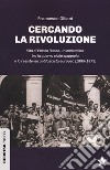 Cercando la rivoluzione. Vita di Enrico Russo, un comunista tra la guerra civile spagnola e la resistenza antifascista europea (1895-1973) libro
