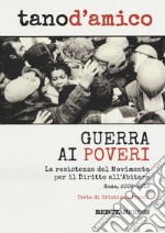 Guerra ai poveri. La ressitenza del Movimento per il Diritto all'Abitare (Roma, 2009-2019). Ediz. illustrata libro