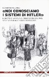 «Noi conosciamo i sistemi di Hitler». Il ghetto di Varsavia e l'insurrezione del 1943: voci e volti di una rivolta antifascista libro