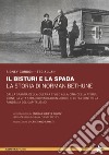 Il bisturi e la spada. La storia di Norman Bethune. Dalla Spagna della guerra civile alla Cina della rivoluzione, la vita straordinaria di un medico in lotta contro la pandemia del capitalismo libro