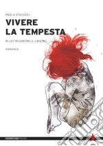 Vivere la tempesta. In lotta contro il cancro libro