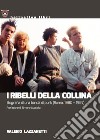 I ribelli della collina. Biografia di una banda di punk (Roma, 1980-1987) libro