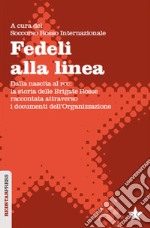 Fedeli alla linea. Dalla nascita al PCC: la storia delle Brigate Rosse raccontata attraverso i documenti dell'organizzazione