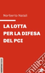 La lotta per la difesa del PCI