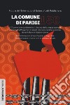 La Comune di Parigi 150. I 72 giorni che cambiarono il destino della classe operaia raccontati attraverso le parole dei comunardi e le analisi di Karl Marx e Vladimir Lenin libro