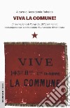 Viva la Comune! L'insurrezione di Parigi del 1871 e il mondo contemporaneo: storia inedita di un'eredità dimenticata libro