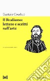 Il realismo: lettere e scritti sull'arte libro