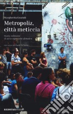 Metropoliz, città meticcia. Storia militante di un'occupazione abitativa