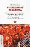 Rifondazione comunista. Dal movimento dei movimenti alla chiusura di «Liberazione», storia di un partito nella crisi della sinistra italiana libro di Dalmasso Sergio