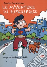 Le avventure di Superspruz. Ediz. a colori