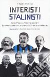 Interisti stalinisti. Da Karl Marx a Massimo Moratti: fenomenologia rivoluzionaria dell'interismo militante libro