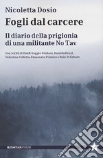 Fogli dal carcere. Il diario della prigionia di una militante No Tav libro