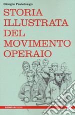 Storia illustrata del movimento operaio libro