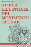 Storia illustrata del movimento operaio libro